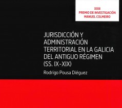 Jurisdicción y administración territorial en la Galicia del antiguo régimen (ss. IX-XIX)