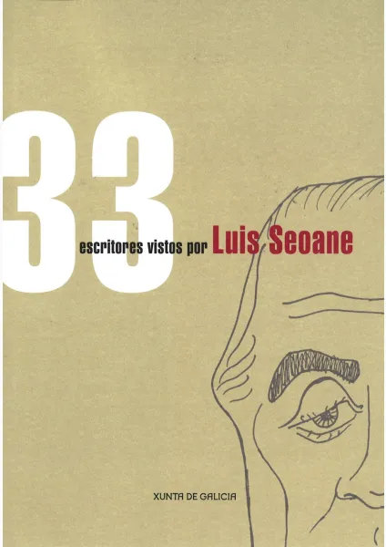 33 Escritores vistos por Luis Seoane 