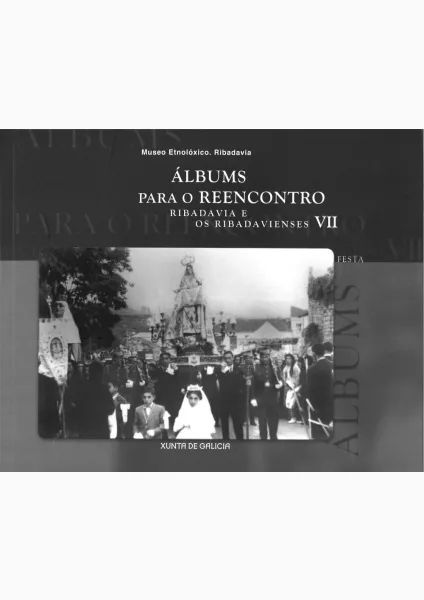  Álbums para o reencontro Ribadavía e os ribadavienses. VII: festa