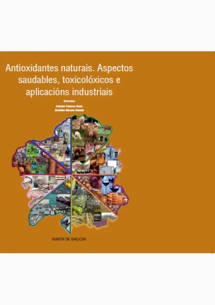  Antioxidantes naturais. Aspectos saudables, toxicolóxicos e aplicacións industriais 