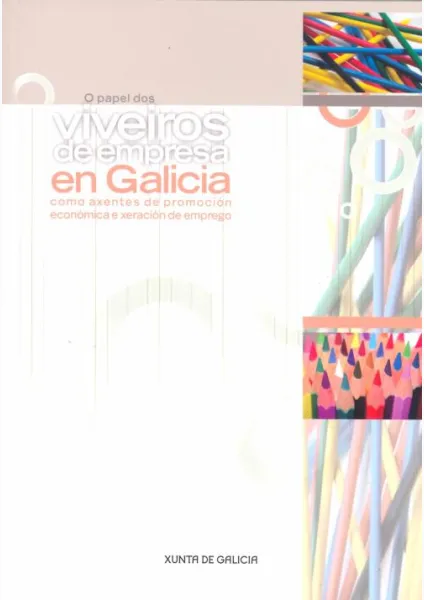 O papel dos viveiros de empresa en Galicia como axentes de promoción económica e xeración de emprego 