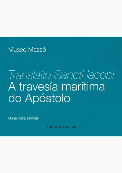  Translatio Sancti Iacobi A travesía marítima do Apóstolo ~ Unha peza singular