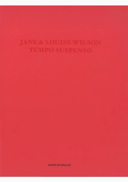  Jane & Louise Wilson. Tempo suspenso Centro Galego de Arte Contemporánea: Santiago de Compostela: 22 outubro 2010 - 16 xaneiro 2011