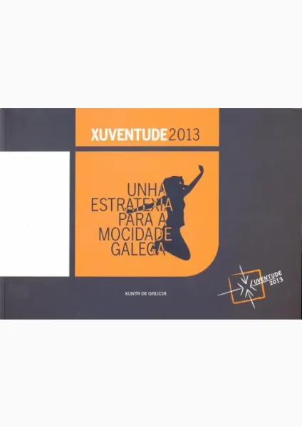  Xuventude 2013. Unha estratexia para a mocidade galega 