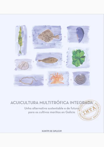  Acuicultura multitrófica integrada. Unha alternativa sustentable e de futuro para os cultivos mariños en Galicia 