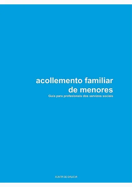  Acollemento familiar de menores. Guía para profesionais dos servizos sociais 
