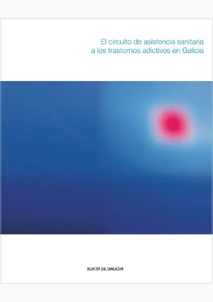 El circuito de asistencia sanitaria a los trastornos adictivos de Galicia 