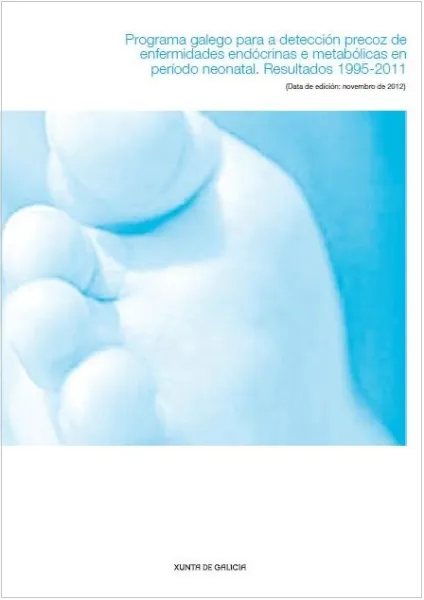  Programa galego para a detección precoz de enfermidades endocrinas e metabólicas en período neonatal. Resultados 1995-2011 