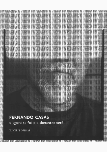  Fernando Casás O agora xa foi e o denantes será ~ Centro Galego de Arte Contemporánea: 26 outubro 2012/10 febreiro 2013