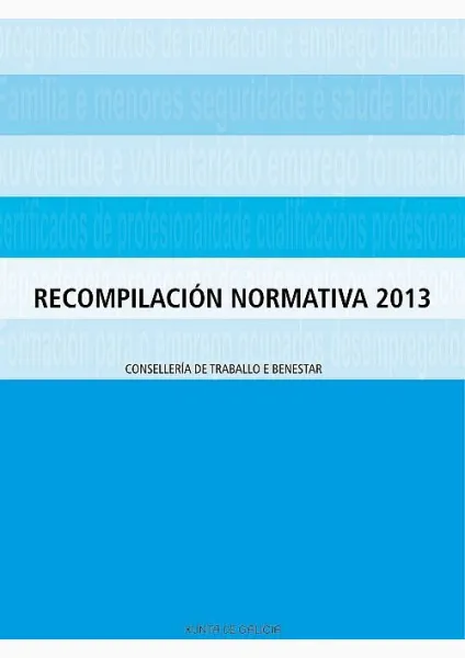  Recompilación normativa 2013. Consellería de Traballo e Benestar 