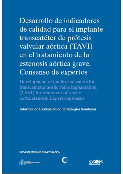  Desarrollo de indicadores de calidad para el implante transcatéter de prótesis valvular aórtica (TAVI) en el tratamiento de la estenosis aórtica grave. Consenso de expertos 