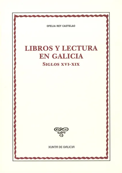 Libros y lectura en Galicia: Siglos XVI-XIX