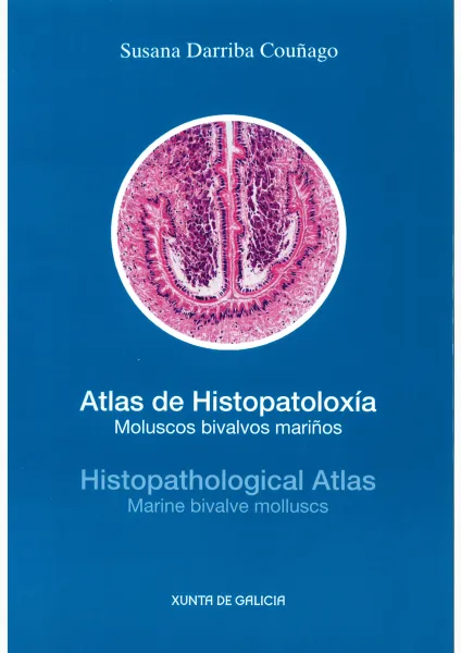 Atlas de Histopatoloxía=Histopathological Atlas: Moluscos bivalvos mariños=Marine bivalde molluscs