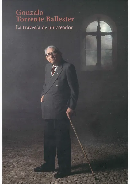 Gonzalo Torrente Ballester. La travesía de un creador