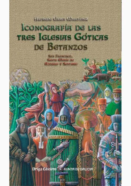 Iconografía de las tres iglesias góticas de Betanzos. San Francisco, Santa María do Azougue y Santiago