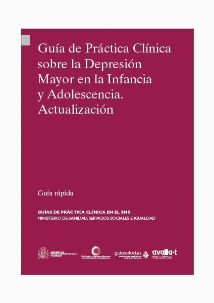 Guía de práctica clínica sobre la depresión mayor en la infancia y la adolescencia. Actualización: Guía rápida