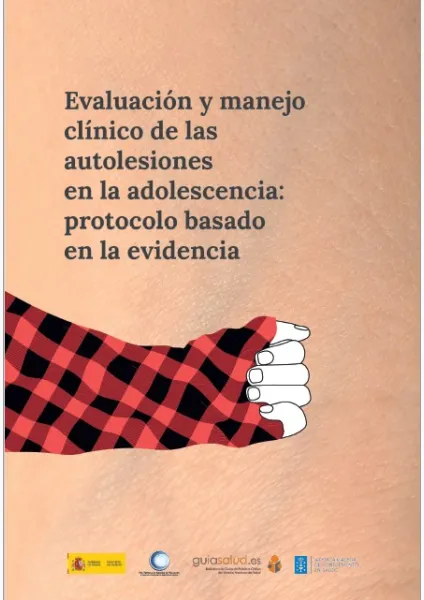Evaluación y manejo clínico de las autolesiones en la adolescencia: Protocolo basado en la evidencia