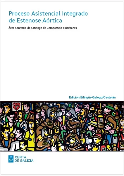 Proceso asistencial integrado de estenose aórtica: Área Sanitaria de Santiago de Compostela e Barbanza (edición bilingüe)