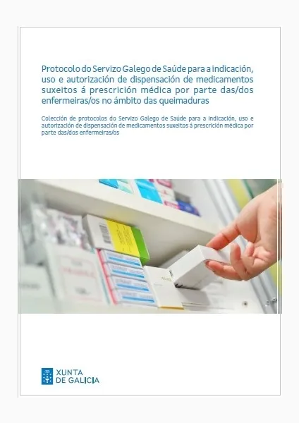Protocolo do Servizo Galego de Saúde para a indicación, uso e autorización de dispensación de medicamentos suxeitos a prescrición médica por parte das/dos enfermeiras/os no ámbito das queimaduras
