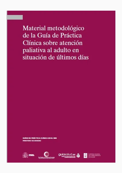 Material metodológico de la Guía de Práctica Clínica sobre atención paliativa al adulto en situación de últimos días