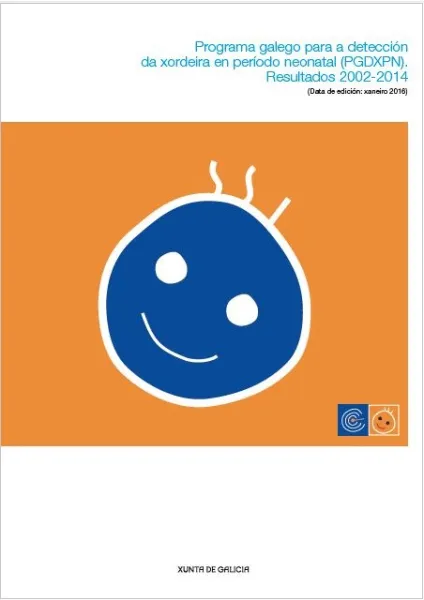 Programa galego para a detección da xordeira en período neonatal (PGDXPN). Resultados 2002-2014: Data de edición: xaneiro 2016