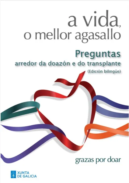 A vida, o mellor agasallo=La vida el mejor regalo: Preguntas arredor da doazón e os transplantes=Preguntas sobre la donación y el trasplante