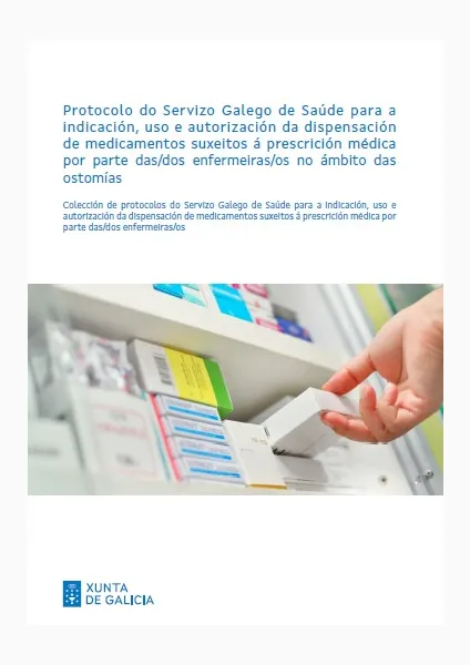 Protocolo do Servizo Galego de Saúde para a indicación, uso e autorización da dispensación de medicamentos suxeitos á prescrición médica por parte das/dos enfermeiras/os no ámbito das ostomías