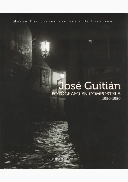 José Guitián: Fotógrafo en Compostela 1950-1980