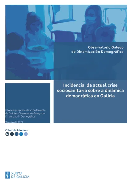 Incidencia da actual crise sociosanitaria sobre a dinámica demográfica en Galicia: Informe que presenta ao Parlamento de Galicia o Observatorio Galego de Dinamización Demográfica, xaneiro de 2021