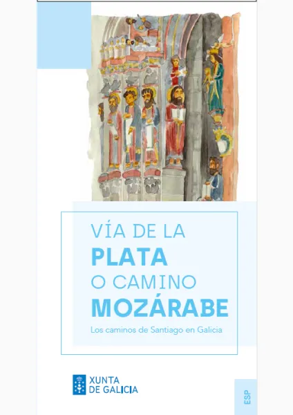 VÍA DE LA PLATA O CAMINO MOZÁRABE. Los caminos de Santiago en Galicia