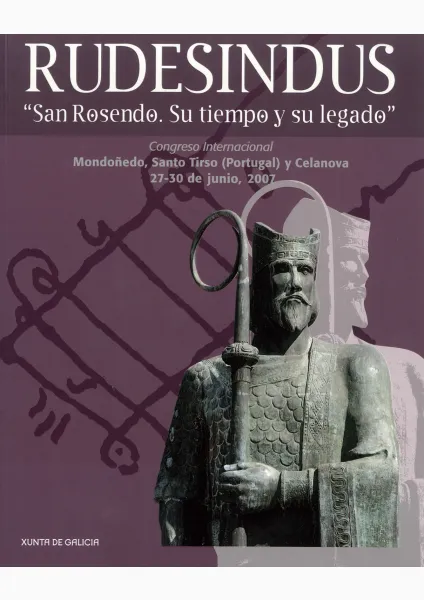 Rudesindus. "San Rosendo. Su tiempo y su legado"