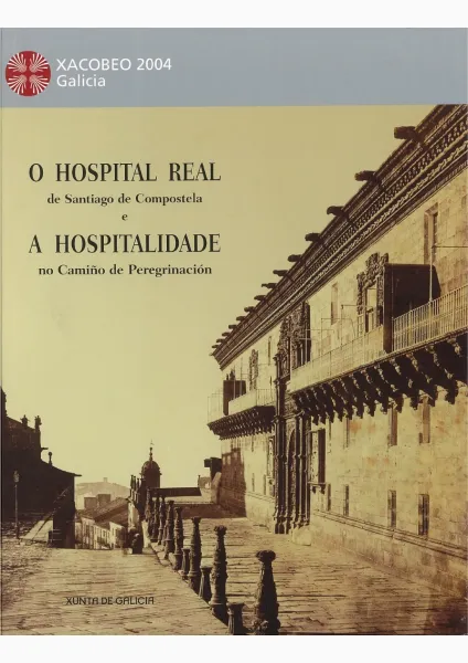 O Hospital Real de Santiago de Compostela e a Hospitalidade no Camiño de Peregrinación