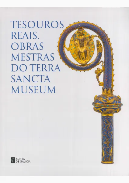 Tesouros reais. Obras maestras do Terra Sancta Museum