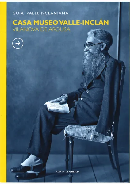 Guía valleinclaniana: Casa Museo Valle-Inclán, Vilanova de Arousa; Museo Valle-Inclán, A Pobra do Caramiñal