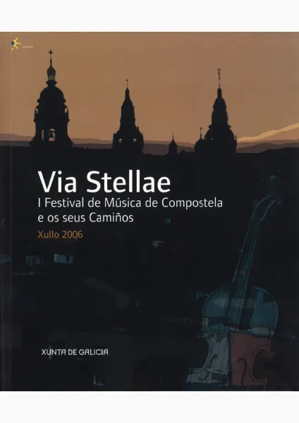 Via Stellae. I Festival de Música de Compostela e os seu Camiños, xullo 2006