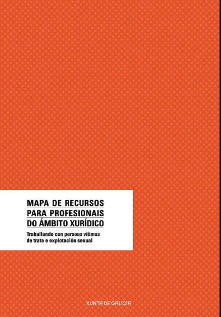  Mapa de recursos para profesionais do ámbito xurídico : Traballo con persoas vítimas de trata de explotación sexual 