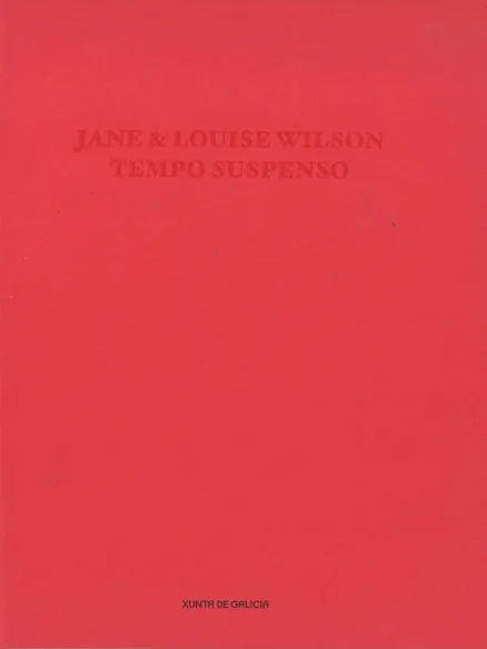  Jane & Louise Wilson. Tempo suspenso Centro Galego de Arte Contemporánea: Santiago de Compostela: 22 outubro 2010 - 16 xaneiro 2011