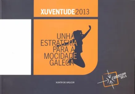  Xuventude 2013. Unha estratexia para a mocidade galega 