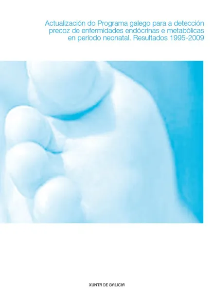  Actualización do Programa galego para a detección precoz de enfermidades endócrinas e metabólicas en período neonatal. Resulatados 1995-2009 
