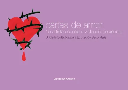  Cartas de amor : 15 artistas contra a violencia de xénero. Unidade didáctica para educación secundaria 