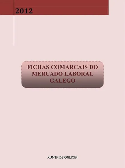  Fichas comarcais do mercado laboral galego. 2012 