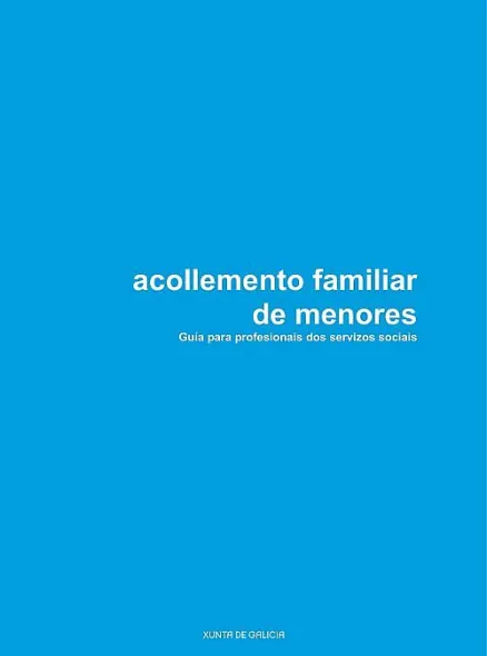  Acollemento familiar de menores. Guía para profesionais dos servizos sociais 