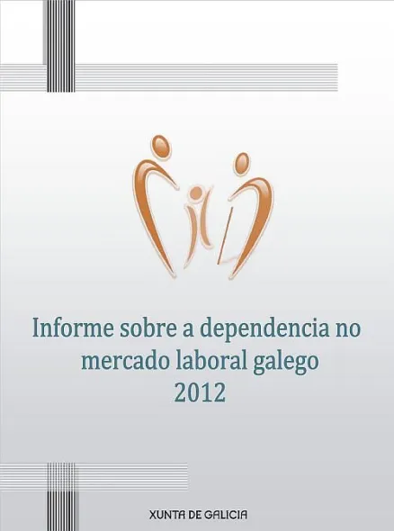  Informe sobre a dependencia no mercado laboral galego. 2012 