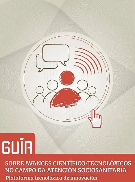  Guía sobre avances científico tecnolóxicos no campo da atención sociosanitaria: plataforma tecnolóxica de innovación 
