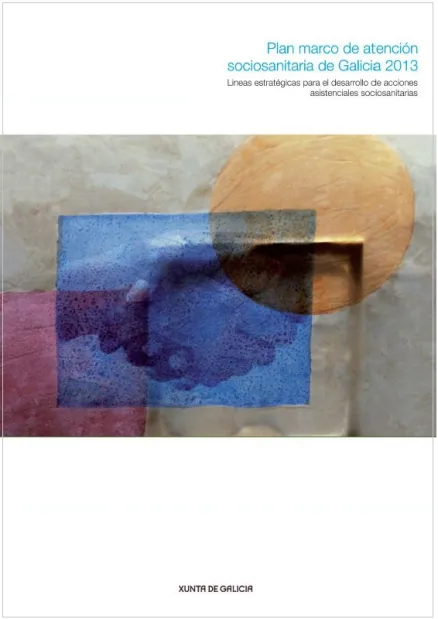  Plan Marco de Atención Sociosanitaria de Galicia 2013. Líneas estratégicas para el desarrollo de acciones asistenciales sociosanitarias 