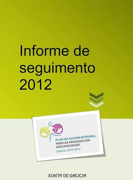  Informe de seguimento 2012. Plan de acción integral para as persoas con discapacidade. Galicia 2010-2013 