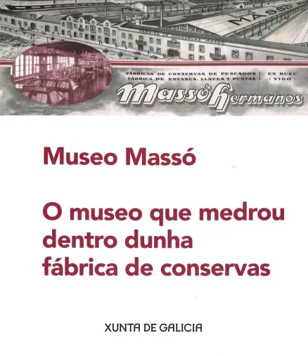  Museo Massó O museo que medrou dentro dunha fábrica de conservas