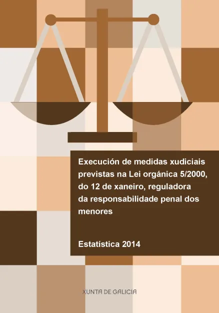 Execución de medidas xudiciais previstas na Lei orgánica 5/2000, do 12 de xaneiro, reguladora da responsabilidade penal dos menores: Estatística | 2014