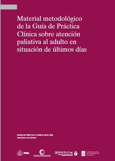 Material metodológico de la Guía de Práctica Clínica sobre atención paliativa al adulto en situación de últimos días