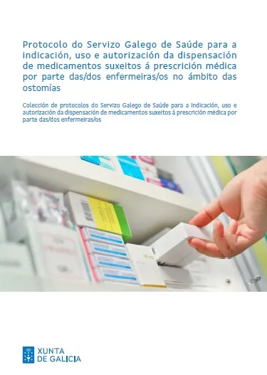 Protocolo do Servizo Galego de Saúde para a indicación, uso e autorización da dispensación de medicamentos suxeitos á prescrición médica por parte das/dos enfermeiras/os no ámbito das ostomías